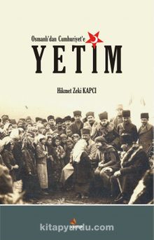 Osmanlı'dan Cumhuriyet'e Yetim 