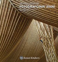 Fotoğrafçının Zihni & Daha Başarılı Dijital Fotoğraflar İçin Yaratıcı Düşünme