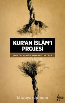 Kur’an İslam’ı Projesi - Prof. Dr. Mahmut Muhammed Mezru’a
