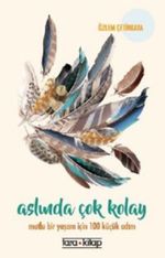 Aslında Çok Kolay & Mutlu Bir Yaşam İçin 100 Küçük Adım