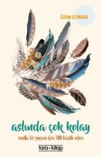 Aslında Çok Kolay & Mutlu Bir Yaşam İçin 100 Küçük Adım