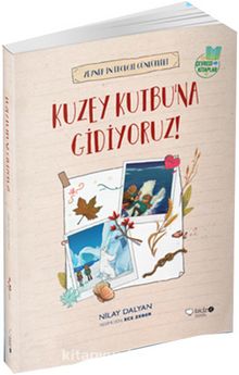 Kuzey Kutbu'na Gidiyoruz! - Nilay Dalyan