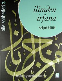 İlimden İrfana / Aile Sohbetleri -2 - Selçuk Kütük