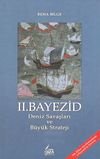 II. Bayezid & Deniz Savaşları ve B&uuml;y&uuml;k Strateji