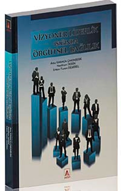 Vizyoner Liderlik Işığında Örgütsel Bağlılık