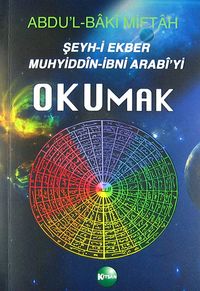 Şeyh-i Ekber Muhyiddin İbni Arabi'yi Okumak