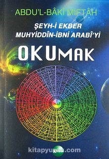 Şeyh-i Ekber Muhyiddin İbni Arabi'yi Okumak - Abdülbaki Miftah