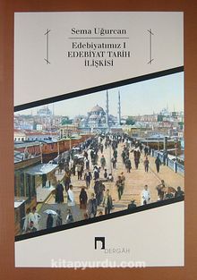 Edebiyatımız 1 - Edebiyat Tarih İlişkisi - Prof. Dr. Sema Uğurcan