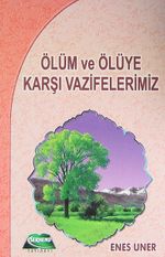 Ölüm ve Ölüye Karşı Vazifelerimiz