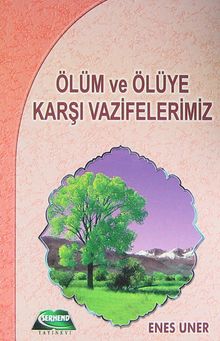Ölüm ve Ölüye Karşı Vazifelerimiz