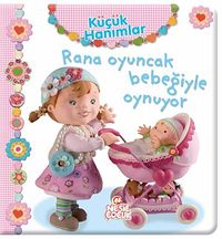 Rana Oyuncak Bebeğiyle Oynuyor / Küçük Hanımlar