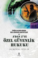 A'dan Z'ye Özel Güvenlik Hukuku & Terör Saldırılarında Özel Güvenlik Zaafiyetleri