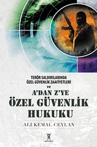 A'dan Z'ye Özel Güvenlik Hukuku & Terör Saldırılarında Özel Güvenlik Zaafiyetleri