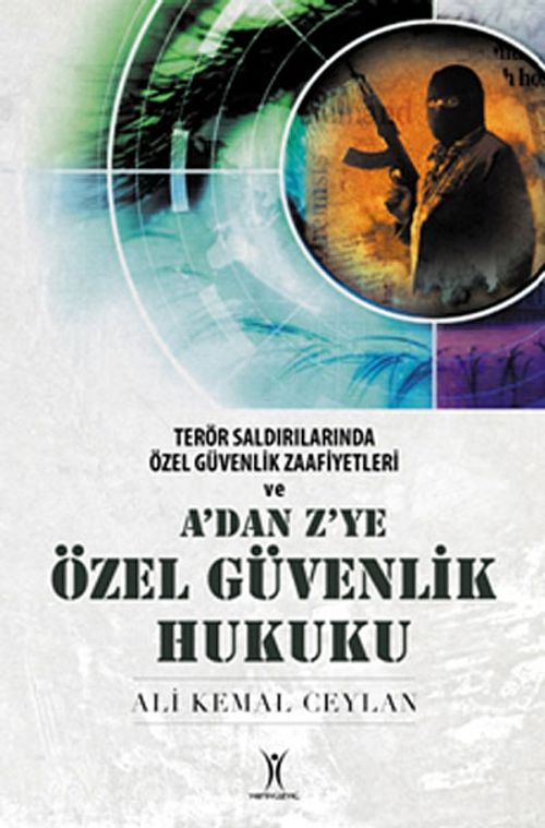 A'dan Z'ye Özel Güvenlik Hukuku & Terör Saldırılarında Özel Güvenlik Zaafiyetleri