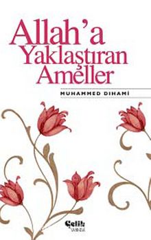 Allah'a Yaklaştıran Ameller - Muhammed Dıhami