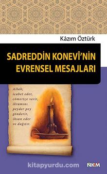 Sadreddin Konevi'nin Evrensel Mesajları - Kazım Öztürk