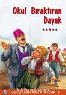 Okulu Bıraktıran Dayak / Çocuklar İçin Atatürk
