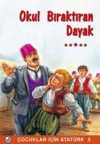 Okulu Bıraktıran Dayak / Çocuklar İçin Atatürk