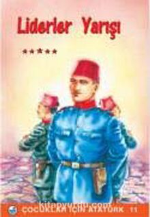 Liderler Yarışı / Çocuklar İçin Atatürk - Bilinmeyen Yazar