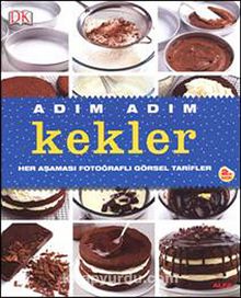 Adım Adım Kekler & Her Aşaması Fotoğraflı Görsel Tarifler - Bilinmeyen Yazar
