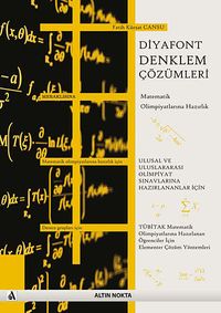 Diyafont Denklem Çözümleri & Matematik Olimpiyatlarına Hazırlık İçin Elementer Çözüm Yöntemleri