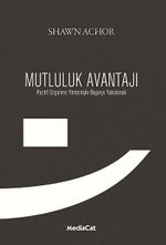 Mutluluk Avantajı & Pozitif Düşünme Yöntemiyle Başarıyla Yakalamak