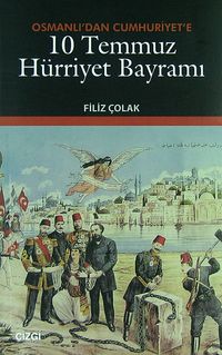 Osmanlı'dan Cumhuriyet'e 10 Temmuz Hürriyet Bayramı
