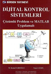 Dijital Kontrol Sistemleri & Çözümlü Problem ve MATLAB Uygulamalı