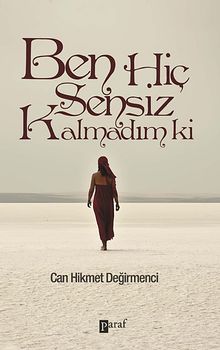 Ben Hiç Sensiz Kalmadım ki
