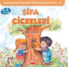 Şifa Çiçekleri / Kasabamızın Sevimli Kahramanları Serisi - 6