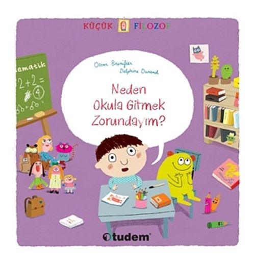 Küçük Filozof Neden Okula Gitmek Zorundayım?