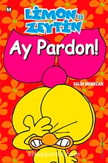 Limon ile Zeytin / Ay Pardon!