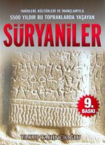 Süryaniler & Tarihleri, Kültürleri ve İnançlarıyla 5500 Yıldır Bu Topraklarda Yaşayan