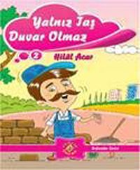 Yalnız Taş Duvar Olmaz