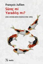 Süreç mi Yaradılış mı? & Çinli Aydınların Düşüncesine Giriş