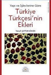Yapı ve İşlevlerine Göre Türkiye Türkçesi'nin Ekleri
