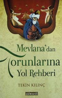 Mevlana'dan Torunlarına Yol Rehberi