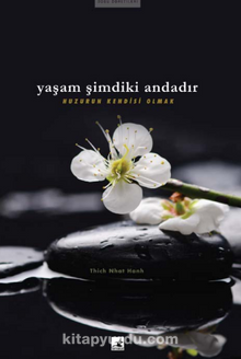 Yaşam Şimdiki Andadır - Thich Nhat Hanh