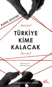 Türkiye Kime Kalacak & Avrasya Mı Atlantik Mi? - Barış Doster