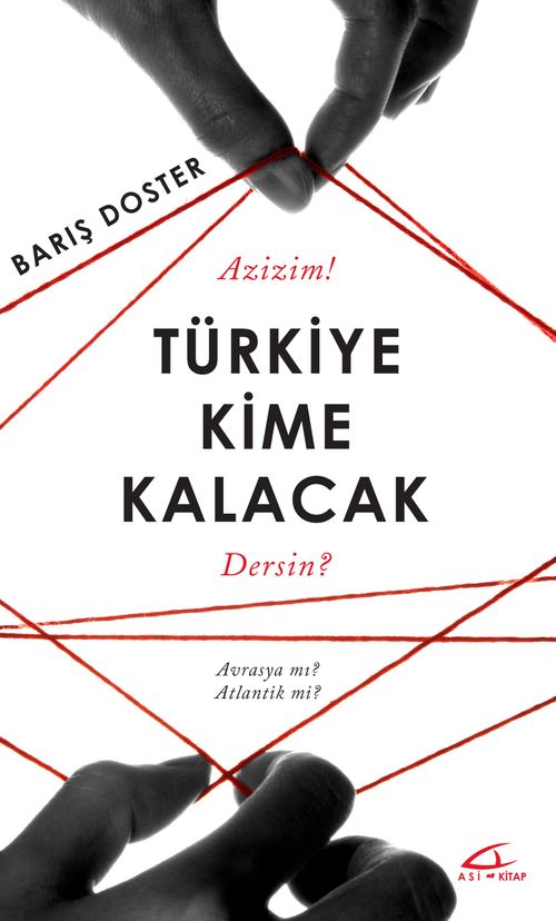 Türkiye Kime Kalacak & Avrasya Mı Atlantik Mi?