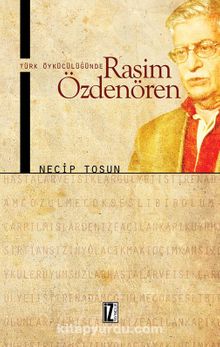 Türk Öykücülüğünde Rasim Özdenören - Necip Tosun