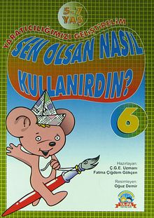 Sen Olsan Nasıl Kullanılırdın? - 6 / Yaratıcılığımızı Geliştirelim