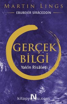 Gerçek Bilgi & Yakın Risalesi - Martin Lings