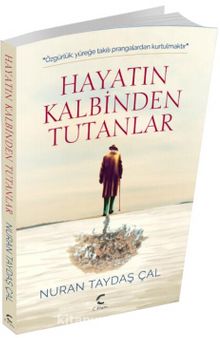 Hayatın Kalbinden Tutanlar - Nuran Taydaş Çal