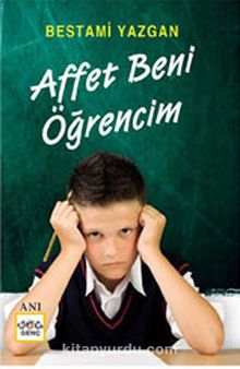 Affet Beni Öğrencim! - Bestami Yazgan