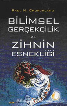 Bilimsel Gerçeklik ve Zihnin Esnekliği - Paul Churchland