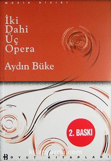 İki Dahi Üç Opera (Ciltsiz)