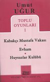 Toplu Oyunlar 1 / Kabak&ccedil;ı Mustafa Vakası - Evham - Huysuzlar Kul&uuml;b&uuml;