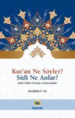 Kur'an Ne Söyler? Sufi Ne Anlar?