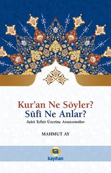 Kur’an Ne Söyler? Sufi Ne Anlar?